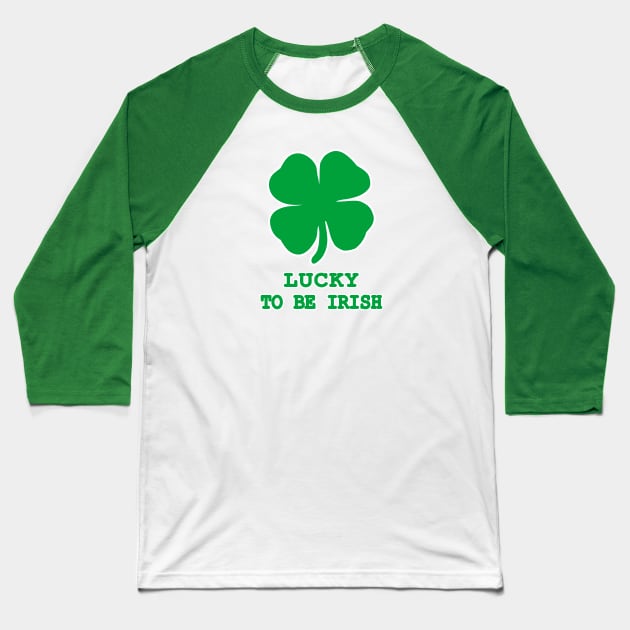 Lucky to be Irish Gift Shamrock St. Patrick's Day Baseball T-Shirt by JohnnyxPrint